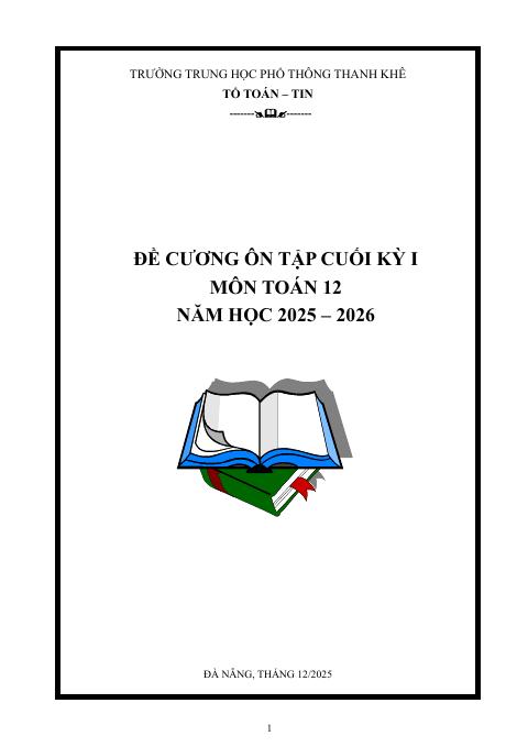 Đề cương cuối kỳ 1 Toán 12 năm 2025 – 2026 trường THPT Thanh Khê – Đà Nẵng (bản Word)